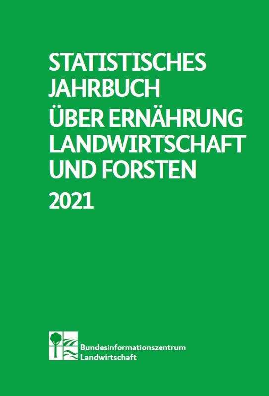 Statistisches Jahrbuch über Ernährung, Landwirtschaft und Forsten 2021