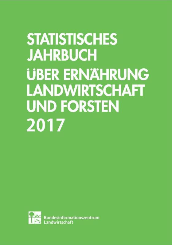 Statistisches Jahrbuch über Ernährung, Landwirtschaft und Forsten 2017