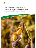 Fitness-Futter fürs Vieh - Muss es Soja aus Übersee sein?